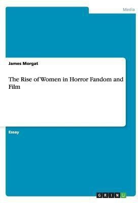 The Rise of Women in Horror Fandom and Film(English, Paperback, Morgat James)