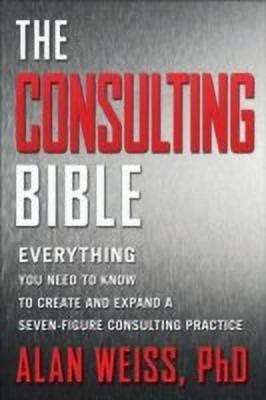 The Consulting Bible(English, Paperback, Weiss Alan)