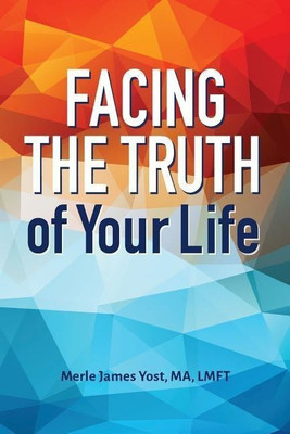 Facing the Truth of Your Life(English, Paperback, Yost Merle James)