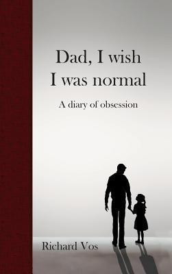 Dad, I wish I was normal(English, Hardcover, Vos Richard)