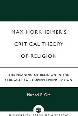 Max Horkheimer's Critical Theory of Religion(English, Paperback, Ott Michael R.)