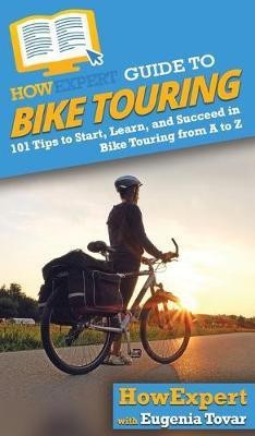 HowExpert Guide to Bike Touring(English, Hardcover, Howexpert Eugenia)