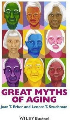 Great Myths of Aging(English, Hardcover, Erber Joan T.)