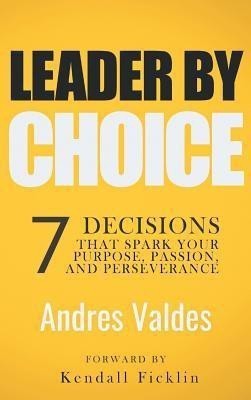 Leader by Choice(English, Hardcover, Valdes Andres)