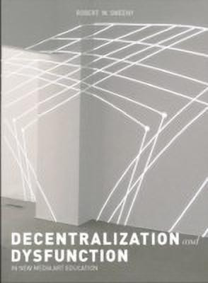 Dysfunction and Decentralization in New Media Art and Education(English, Hardcover, Sweeny Robert W.)