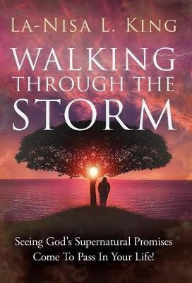Walking Through The Storm(English, Hardcover, King La-Nisa)