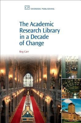 The Academic Research Library in A Decade of Change(English, Paperback, Carr Reg)