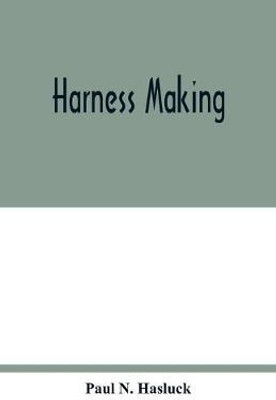 Harness making(English, Paperback, N Hasluck Paul)