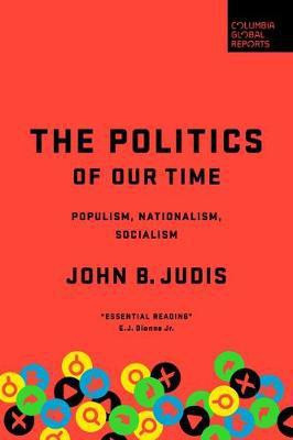 The Politics of Our Time(English, Hardcover, Judis John B.)