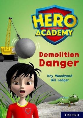 Hero Academy: Oxford Level 10, White Book Band: Demolition Danger(English, Paperback, Woodward Kay)