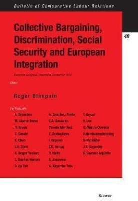 Collective Bargaining, Discrimination, Social Security and European Integration(English, Paperback, Blanpain Roger)