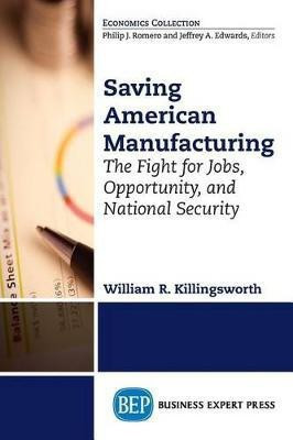 Rebuilding American Manufacturing(English, Paperback, Killingsworth William R.)