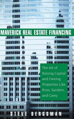 Maverick Real Estate Financing(English, Hardcover, Bergsman Steve)