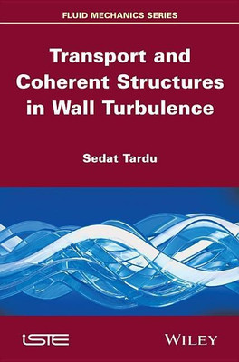 Transport and Coherent Structures in Wall Turbulence(English, Hardcover, Tardu Sedat)