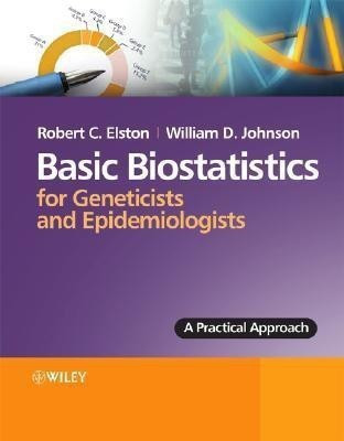 Basic Biostatistics for Geneticists and Epidemiologists(English, Hardcover, Elston Robert C.)