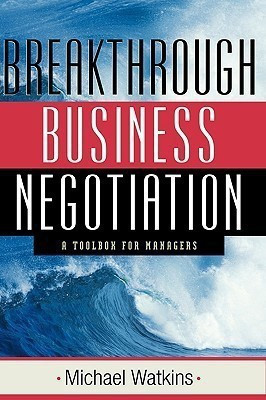 Breakthrough Business Negotiation(English, Hardcover, Watkins Michael)