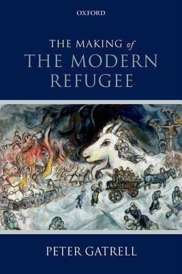 The Making of the Modern Refugee(English, Hardcover, Gatrell Peter)