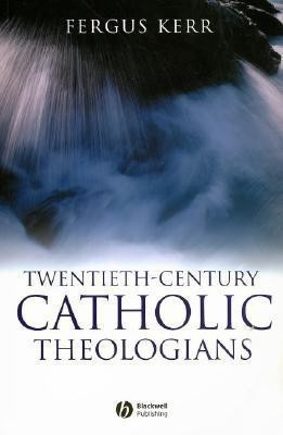 Twentieth-Century Catholic Theologians(English, Paperback, Kerr Fergus)