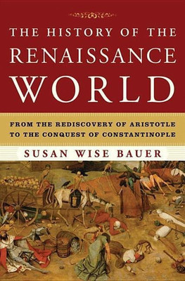 The History of the Renaissance World(English, Hardcover, Bauer Susan Wise)