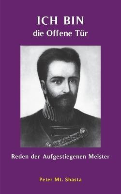 Ich bin die Offene Tur(German, Paperback, Mt Shasta Peter)