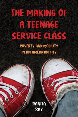 The Making of a Teenage Service Class(English, Paperback, Ray Ranita)