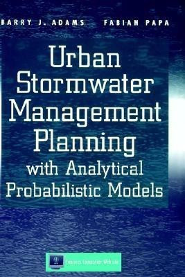 Urban Stormwater Management Planning with Analytical Probabilistic Models(English, Hardcover, Adams Barry J.)
