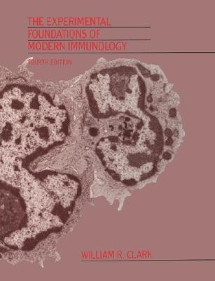 The Experimental Foundations of Modern Immunology(English, Paperback, Clark William R.)