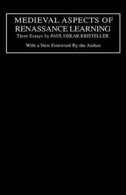 Medieval Aspects of Renaissance Learning  - Three Essays by Paul Oskar Kristeller(English, Hardcover, Kristeller Paul Oskar)