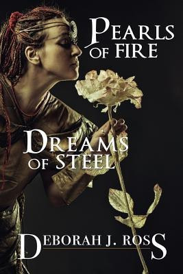 Pearls of Fire, Dreams of Steel(English, Paperback, Ross Deborah J)