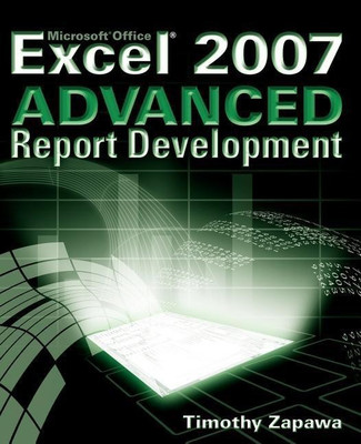 Excel 2007 Advanced Report Development(English, Paperback, Zapawa Timothy)