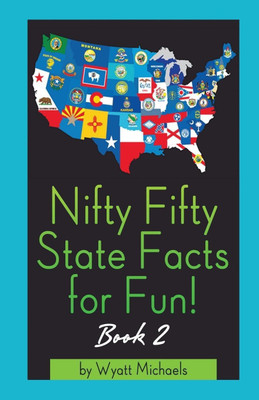 Nifty Fifty State Facts for Fun! Book 2(English, Paperback, Michaels Wyatt)