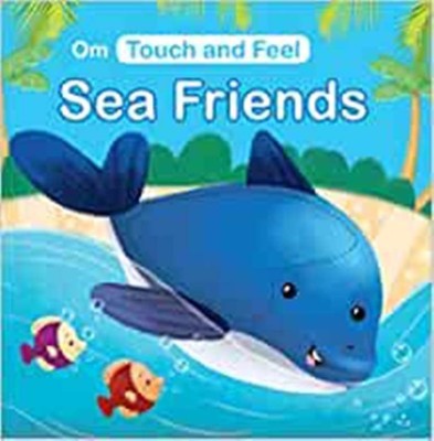 Touch and Feel Sea Friends (Board book for children)(English, Board Book, Om Books Editorial Team)