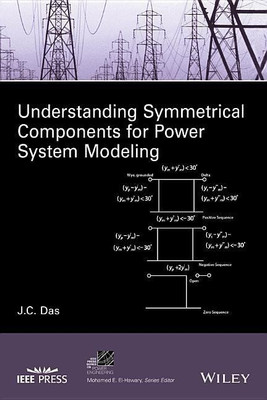 Understanding Symmetrical Components for Power System Modeling(English, Hardcover, Das J. C.)