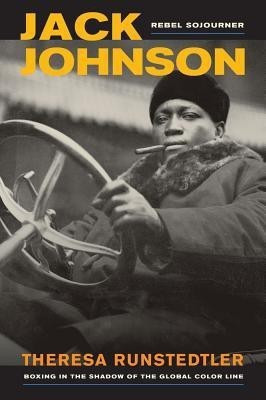 Jack Johnson, Rebel Sojourner(English, Paperback, Runstedtler Theresa)