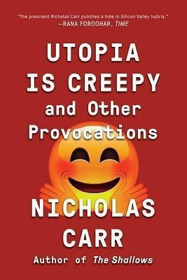 Utopia Is Creepy(English, Paperback, Carr Nicholas)