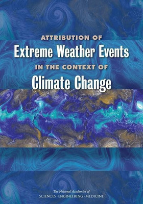 Attribution of Extreme Weather Events in the Context of Climate Change(English, Paperback, National Academies of Sciences, Engineering,, Medicine)
