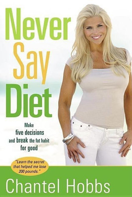 Never Say Diet(English, Paperback, Hobbs Chantel)
