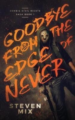 Goodbye from the Edge of Never(English, Paperback, Mix Steven)