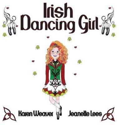 Irish Dancing Girl(English, Paperback, Weaver Karen)