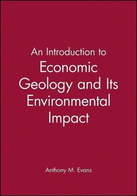 An Introduction to Economic Geology and Its Environmental Impact(English, Paperback, Evans Anthony M.)