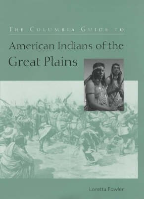 The Columbia Guide to American Indians of the Great Plains(English, Hardcover, Fowler Loretta)