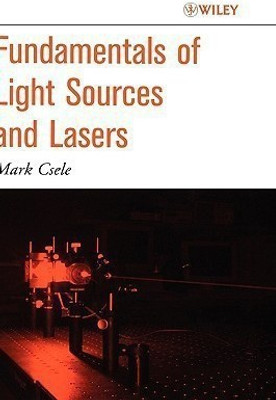 Fundamentals of Light Sources and Lasers(English, Hardcover, Csele Mark)