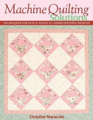 Machine Quilting Solutions(English, Paperback, Maraccini Christine)