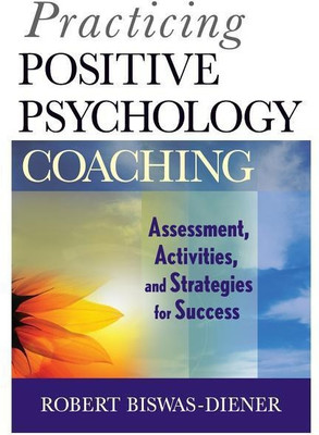 Practicing Positive Psychology Coaching(English, Paperback, Biswas-Diener Robert)