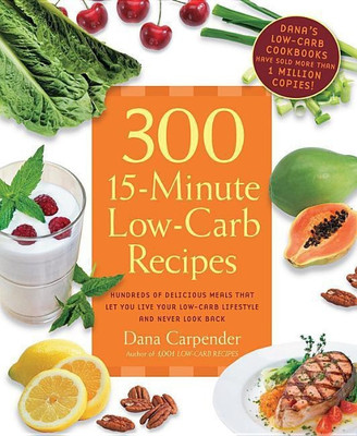 300 15-Minute Low-Carb Recipes(English, Paperback, Carpender Dana)