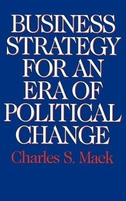 Business Strategy for an Era of Political Change(English, Hardcover, Mack Charles S.)