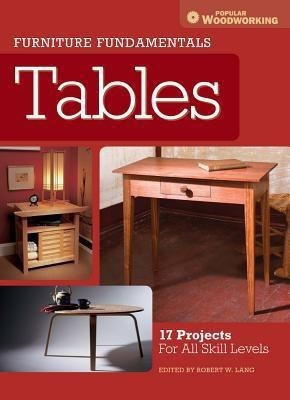 Furniture Fundamentals - Making Tables(English, Paperback, The Editors of Popular Woodworking)