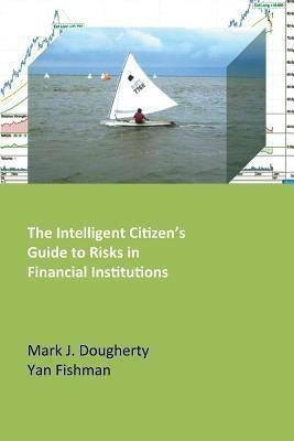 The Intelligent Citizen's Guide to Risks in Financial Institutions(English, Paperback, Dougherty Mark)