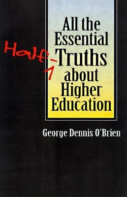 All the Essential Half-truths About Higher Education(English, Hardcover, O'Brien George)