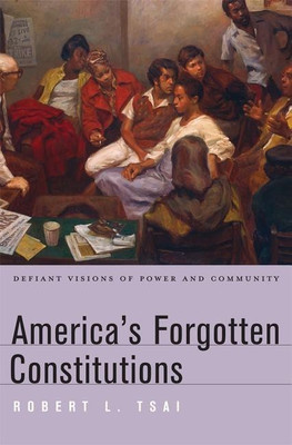 America's Forgotten Constitutions(English, Hardcover, Tsai Robert L.)